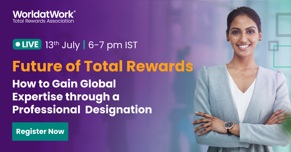 Future of Total Rewards Gain Global Expertise WorldatWork India